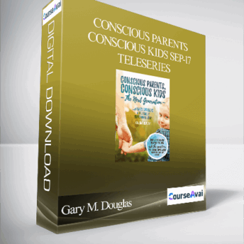$185 for Gary M. Douglas - Conscious Parents Conscious Kids Sep-17 Teleseries Course