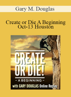 $46 for Gary M. Douglas â€“ Create or Die A Beginning Oct-13 Houston Course