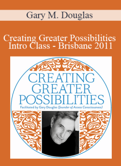 $21 for Gary M. Douglas â€“ Creating Greater Possibilities Intro Class â€“ Brisbane 2011 Course