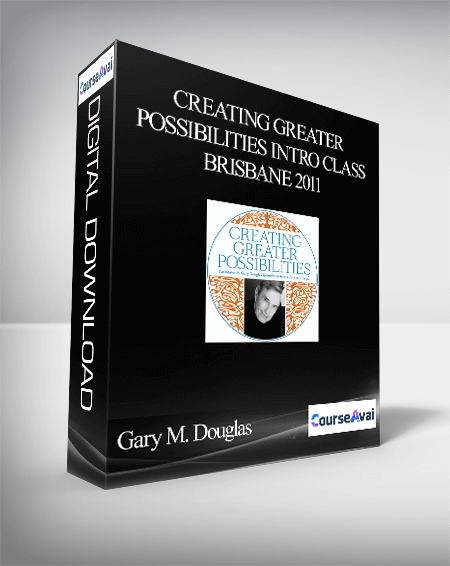 $17 for Gary M. Douglas - Creating Greater Possibilities Intro Class - Brisbane 2011 Course