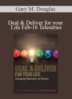 $68 for Gary M. Douglas â€“ Deal & Deliver for your Life Feb-16 Teleseries Course