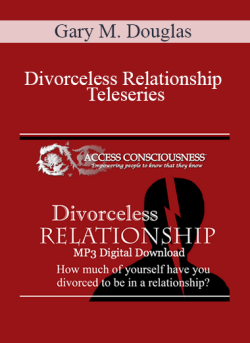 $45 for Gary M. Douglas â€“ Divorceless Relationship Teleseries Course