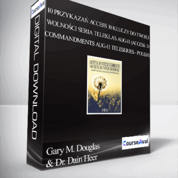 $99 for Gary M. Douglas & Dr. Dain Heer - 10 PrzykazaÅ„ Access 10 kluczy do Twojej wolnoÅ›ci Seria teleklas Aug-11 (Access 10 Commandments Aug-11 Teleseries - Polish) Course