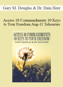 $99 for Gary M. Douglas & Dr. Dain Heer â€“ Access 10 Commandments 10 Keys to Your Freedom Aug-11 Teleseries Course