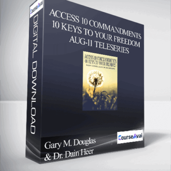 $99 for Gary M. Douglas & Dr. Dain Heer - Access 10 Commandments 10 Keys to Your Freedom Aug-11 Teleseries Course