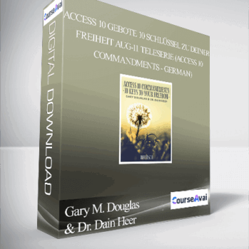 $99 for Gary M. Douglas & Dr. Dain Heer - Access 10 Gebote 10 SchlÃ¼ssel zu Deiner Freiheit Aug-11 Teleserie (Access 10 Commandments - German) Course