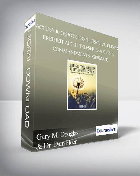 $99 for Gary M. Douglas & Dr. Dain Heer - Access 10 Gebote 10 SchlÃ¼ssel zu Deiner Freiheit Aug-11 Teleserie (Access 10 Commandments - German) Course