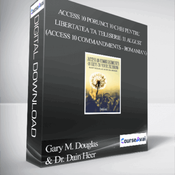 $99 for Gary M. Douglas & Dr. Dain Heer - Access 10 Porunci 10 Chei pentru libertatea ta Teleserie 11 august (Access 10 Commandments - Romanian) Course
