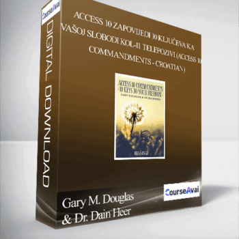 $99 for Gary M. Douglas & Dr. Dain Heer - Access 10 Zapovijedi 10 KljuÄeva ka vaÅ¡oj slobodi KOL-11 Telepozivi (Access 10 Commandments - Croatian) Course