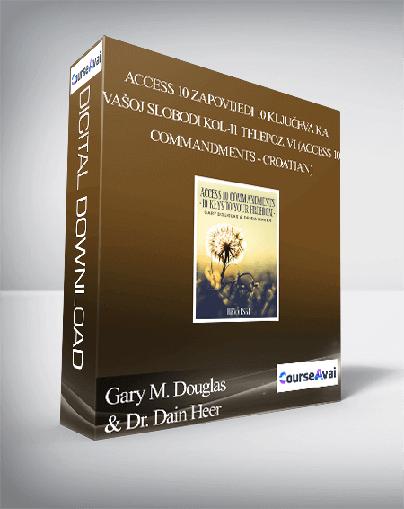 $99 for Gary M. Douglas & Dr. Dain Heer - Access 10 Zapovijedi 10 KljuÄeva ka vaÅ¡oj slobodi KOL-11 Telepozivi (Access 10 Commandments - Croatian) Course