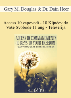 $99 for Gary M. Douglas & Dr. Dain Heer â€“ Access 10 zapovedi â€“ 10 KljuÄev do VaÅ¡e Svobode 11 aug â€“ Teleserija (Access 10 Commandments â€“ Slovenian) Course