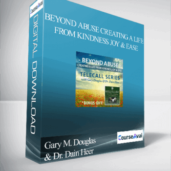 $89 for Gary M. Douglas & Dr. Dain Heer - Beyond Abuse Creating a Life from Kindness Joy & Ease Course