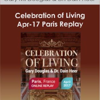$38 for Gary M. Douglas & Dr. Dain Heer - Celebration of Living Apr-17 Paris Replay Course