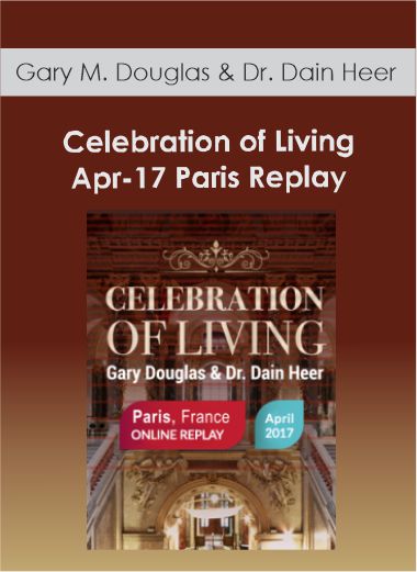 $38 for Gary M. Douglas & Dr. Dain Heer - Celebration of Living Apr-17 Paris Replay Course