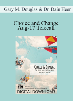 $36 for Gary M. Douglas & Dr. Dain Heer â€“ Choice and Change Aug-17 Telecall Course