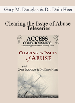 $99 for Gary M. Douglas & Dr. Dain Heer â€“ Clearing the Issue of Abuse Teleseries Course