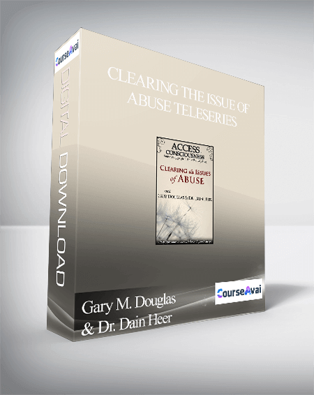 $99 for Gary M. Douglas & Dr. Dain Heer - Clearing the Issue of Abuse Teleseries Course