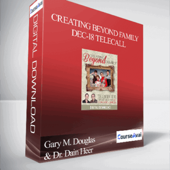 $32 for Gary M. Douglas & Dr. Dain Heer - Creating Beyond Family Dec-18 Telecall Course