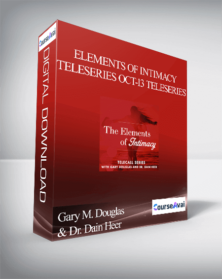 $81 for Gary M. Douglas & Dr. Dain Heer - Elements of Intimacy Teleseries Oct-13 Teleseries Course