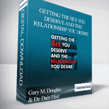 $242 for Gary M. Douglas & Dr. Dain Heer - Getting The Sex You Deserve and The Relationship You Desire Course