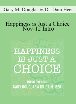 $27 for Gary M. Douglas & Dr. Dain Heer â€“ Happiness is Just a Choice Nov-12 Intro Course