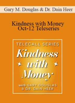 $111 for Gary M. Douglas & Dr. Dain Heer â€“ Kindness with Money Oct-12 Teleseries Course