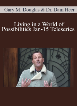 $68 for Gary M. Douglas & Dr. Dain Heer â€“ Living in a World of Possibilities Jan-15 Teleseries Course