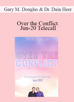 $68 for Gary M. Douglas & Dr. Dain Heer â€“ Over the Conflict Jun-20 Telecall Course