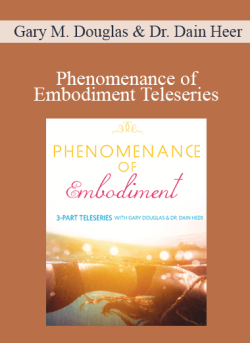 $68 for Gary M. Douglas & Dr. Dain Heer â€“ Phenomenance of Embodiment Teleseries Course