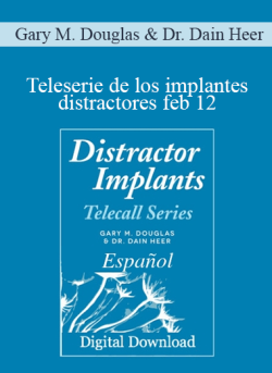 $111 for Gary M. Douglas & Dr. Dain Heer â€“ Teleserie de los implantes distractores feb 12 (Distractor Implants Feb-12 Teleseries Spanish) Course