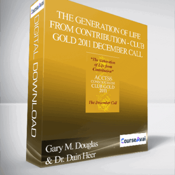 $23 for Gary M. Douglas & Dr. Dain Heer - The Generation of Life from Contribution - Club Gold 2011 December Call Course