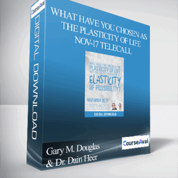 $32 for Gary M. Douglas & Dr. Dain Heer - What Have You Chosen as The Plasticity of Life Nov-17 Telecall Course