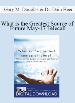 $36 for Gary M. Douglas & Dr. Dain Heer â€“ What is the Greatest Source of Future May-17 Telecall Course