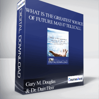 $32 for Gary M. Douglas & Dr. Dain Heer - What is the Greatest Source of Future May-17 Telecall Course