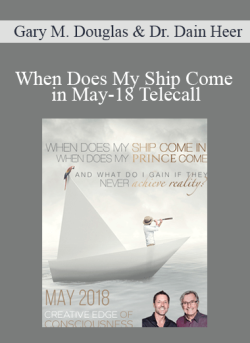 $36 for Gary M. Douglas & Dr. Dain Heer â€“ When Does My Ship Come in May-18 Telecall Course