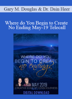 $36 for Gary M. Douglas & Dr. Dain Heer â€“ Where do You Begin to Create No Ending May-19 Telecall Course