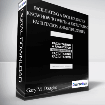 $99 for Gary M. Douglas - Facilitating a Facilitator to Know how to Write a Facilitating Facilitation Apr-16 Teleseries Course
