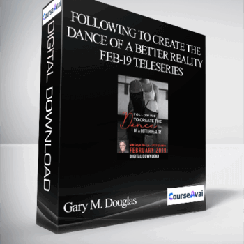 $89 for Gary M. Douglas - Following to Create the Dance of a Better Reality Feb-19 Teleseries Course