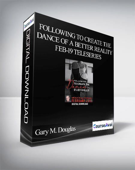 $89 for Gary M. Douglas - Following to Create the Dance of a Better Reality Feb-19 Teleseries Course