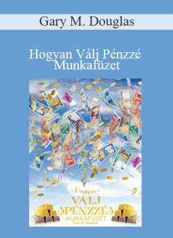 $9 for Gary M. Douglas â€“ Hogyan VÃ¡lj PÃ©nzzÃ© MunkafÃ¼zet (How to Become Money Workbook â€“ Hungarian Version) Course