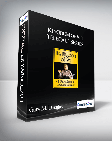 $89 for Gary M. Douglas - Kingdom Of We Telecall Series Course