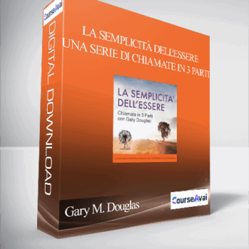 $79 for Gary M. Douglas - La SemplicitÃ  dell'Essere - una Serie di Chiamate in 3 Parti Course
