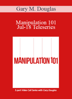$108 for Gary M. Douglas â€“ Manipulation 101 Jul-18 Teleseries Course