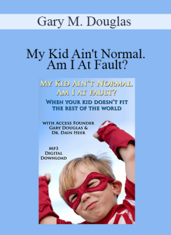 $21 for Gary M. Douglas â€“ My Kid Ainâ€™t Normal. Am I At Fault? Course