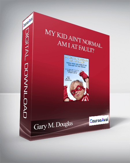 $17 for Gary M. Douglas - My Kid Ain't Normal. Am I At Fault? Course