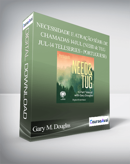 $99 for Gary M. Douglas - Necessidade e AtraÃ§Ã£o SÃ©rie de Chamadas 14/jul (Need & Tug Jul-14 Teleseries - Portuguese) Course