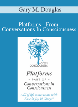 $27 for Gary M. Douglas â€“ Platforms â€“ From Conversations In Consciousness Course