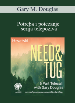 $99 for Gary M. Douglas â€“ Potreba i potezanje serija telepoziva (Need & Tug Jul-14 Teleseries â€“ Croatian) Course