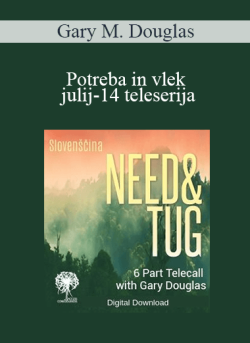 $99 for Gary M. Douglas â€“ Potreba in vlek julij-14 teleserija (Need & Tug Jul-14 Teleseries â€“ Slovenian) Course
