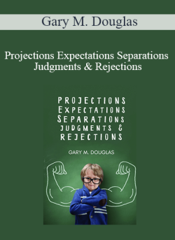 $13 for Gary M. Douglas â€“ Projections Expectations Separations Judgments & Rejections Course